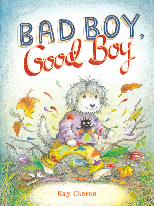 Title details for Bad Boy, Good Boy by Kay Chorao - Available